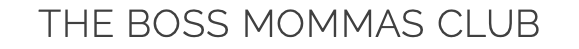 THE BOSS MOMMAS CLUB